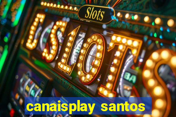 canaisplay santos